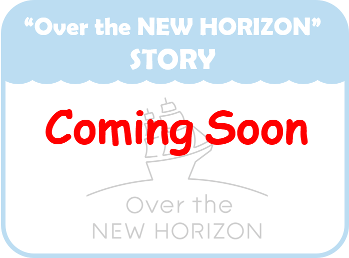 Over the NEW HORIZON STORY